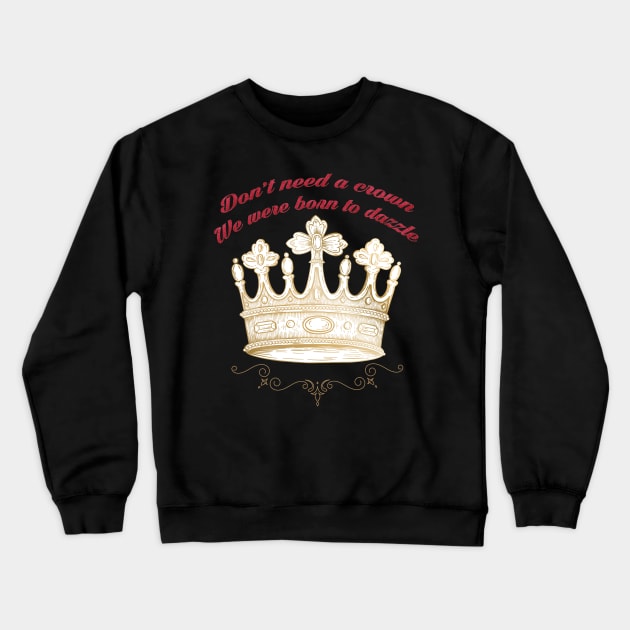 Dont need a crown Crewneck Sweatshirt by BomiUsagi